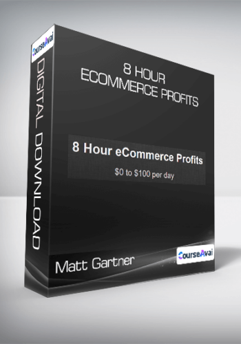 Matt Gartner - 8 Hour eCommerce Profits