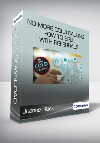 Joanne Black - No More Cold Calling: How to Sell With Referrals