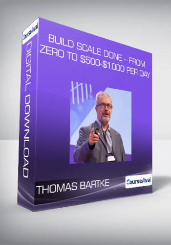 Thomas Bartke – Build Scale Done – From Zero To $500-$1,000 Per Day