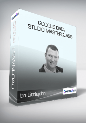 ConversionXL (Ian Littlejohn) – Google Data Studio Masterclass
