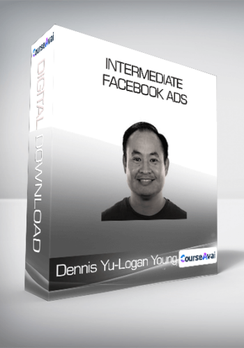 ConversionXL (Dennis Yu & Logan Young) - Intermediate Facebook Ads