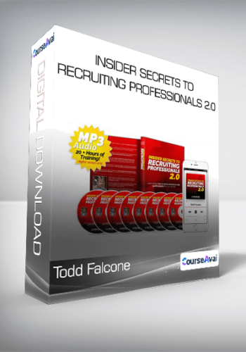 Todd Falcone – Insider Secrets To Recruiting Professionals 2.0