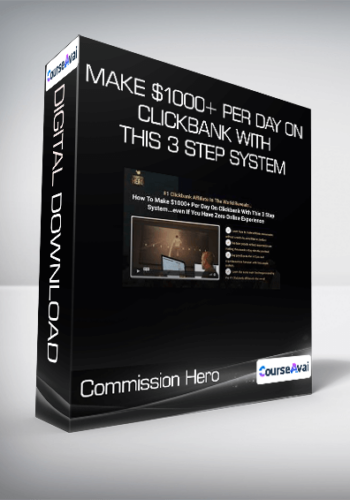Commission Hero – Make $1000+ Per Day On Clickbank With This 3 Step System