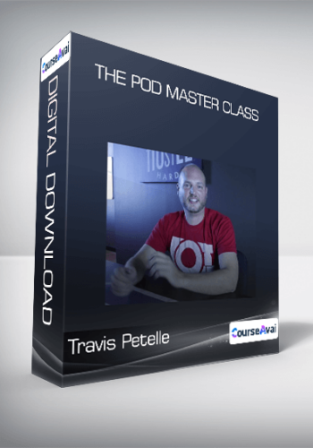 Travis Petelle – The POD Master Class