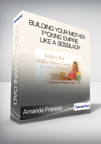 Amanda Frances – Building Your Mother F*cking Empire Like A BossLady