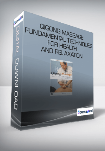 Qigong Massage, Fundamental Techniques For Health And Relaxation