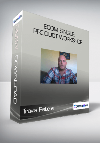 Travis Petelle – Ecom Single Product Workshop