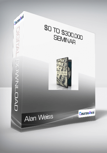 Alan Weiss – $0 To $300.000 Seminar