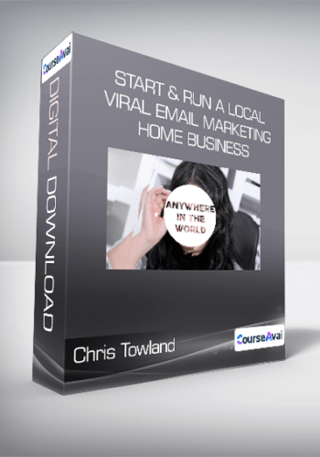 Chris Towland – Start & Run A Local Viral Email Marketing Home Business