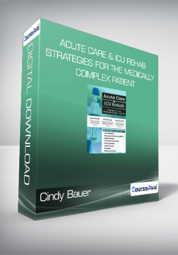 Cindy Bauer - Acute Care & ICU Rehab, Strategies for the Medically Complex Patient