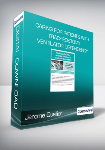 Jerome Quellier – Caring For Patients With Tracheostomy & Ventilator Dependency