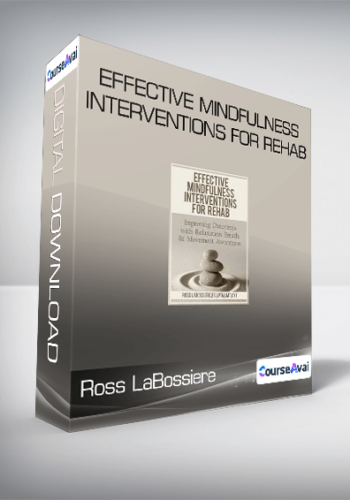Ross LaBossiere - Effective Mindfulness Interventions for Rehab