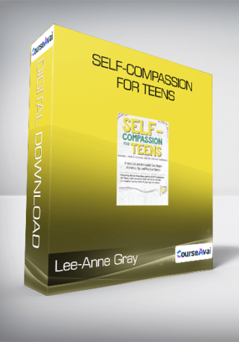 Lee-Anne Gray – Self-Compassion For Teens