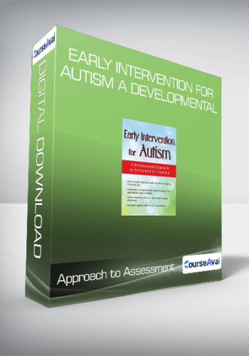 Early Intervention For Autism A Developmental Approach To Assessment & Treatment
