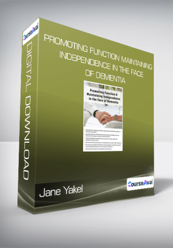 Jane Yakel – Promoting Function & Maintaining Independence In The Face Of Dementia