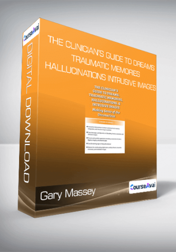 Gary Massey – The Clinician’s Guide To Dreams, Traumatic Memories, Hallucinations, And Intrusive Images