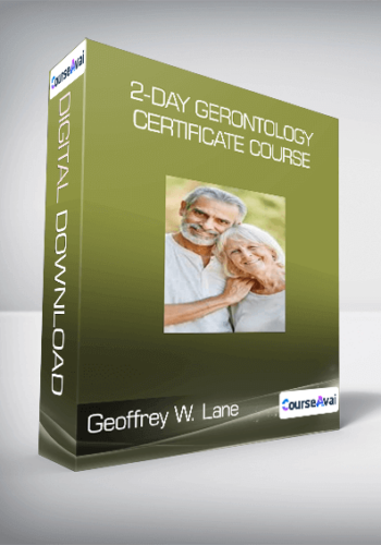 Geoffrey W. Lane – 2-Day Gerontology Certificate Course