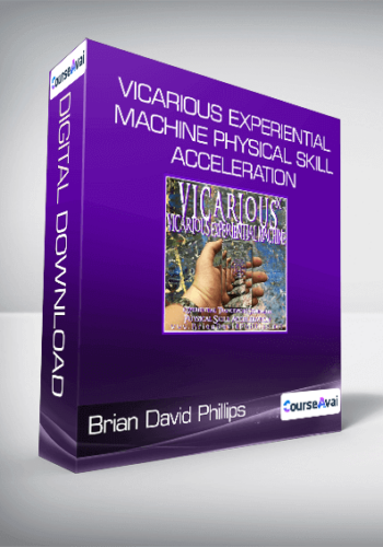Brian David Phillips - VICARIOUS EXPERIENTIAL MACHINE Physical Skill Acceleration