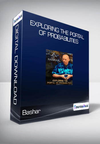 Bashar – Exploring The Portal Of Probabilities