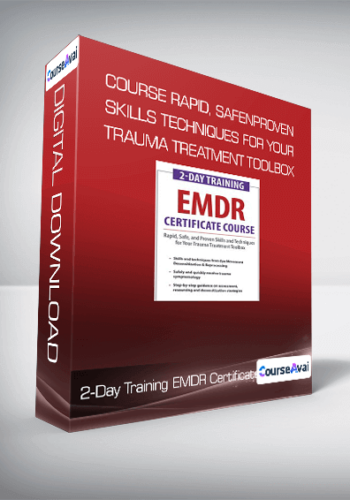 2-Day Training EMDR Certificate Course Rapid, Safe And Proven Skills And Techniques For Your Trauma Treatment Toolbox