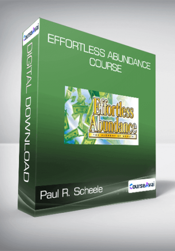 Paul R. Scheele – Effortless Abundance Course