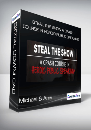 Michael & Amy – Steal The Show A Crash Course In Heroic Public Speaking