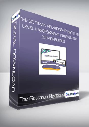 The Gottman Relationship Institute – LEVEL II Assessment, Intervention & Co-Morbidities