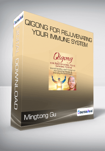 Mingtong Gu - Qigong for Rejuvenating Your Immune System