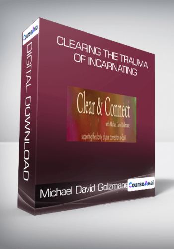 Michael David Golzmane – Clearing The Trauma Of Incarnating