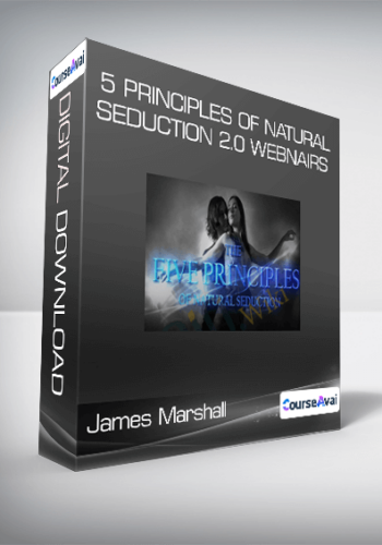 James Marshall – 5 Principles Of Natural Seduction 2.0 Webnairs