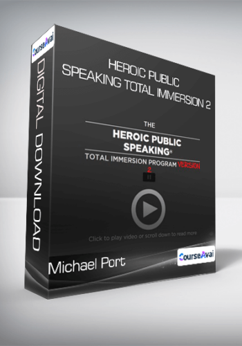 Michael Port – Heroic Public Speaking Total Immersion 2