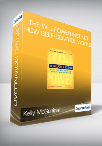 Kelly McGonigal - The Willpower Instinct How Self-Control Works