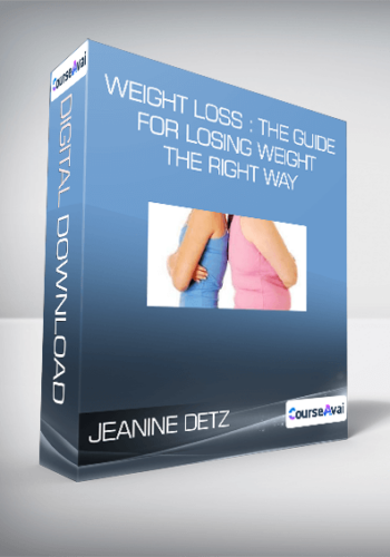 JEANINE DETZ – WEIGHT LOSS : THE GUIDE FOR LOSING WEIGHT , THE RIGHT WAY