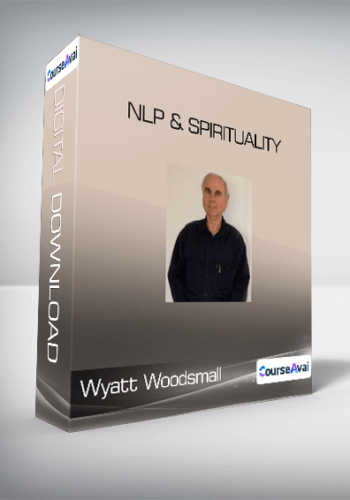 Wyatt Woodsmall - NLP & Spirituality