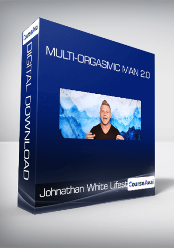 Johnathan White Lifestyle – Multi-Orgasmic Man 2.0