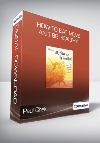Paul Chek – How To Eat, Move And Be Healthy