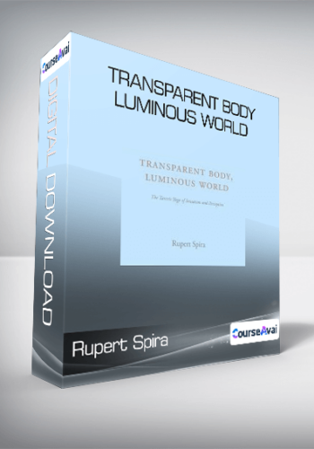 Rupert Spira – Transparent Body. Luminous World