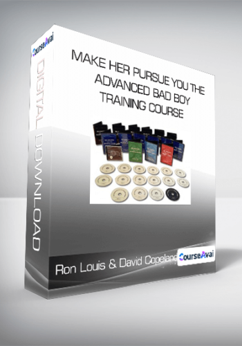 Ron Louis & David Copeland – Make Her Pursue You The Advanced Bad Boy Training Course