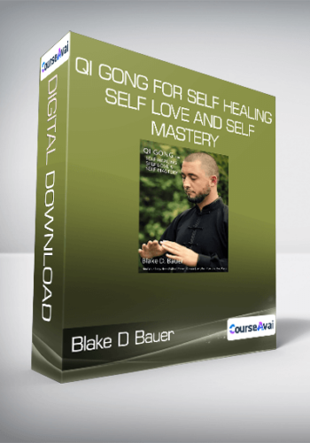 Blake D Bauer – Qi Gong For Self Healing Self Love And Self Mastery