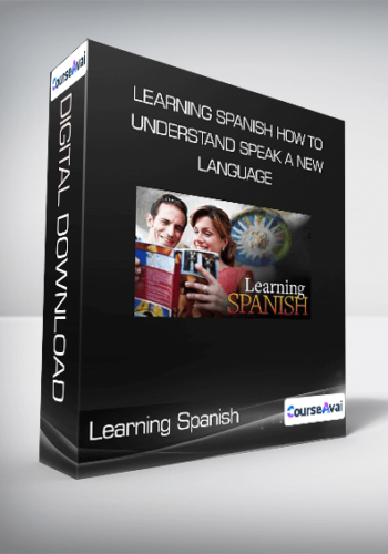 Learning Spanish How To Understand And Speak A New Language