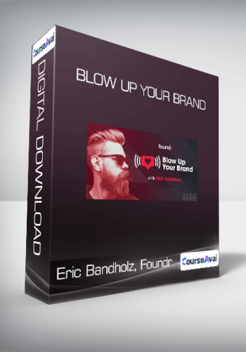 Eric Bandholz, Foundr – Blow Up Your Brand