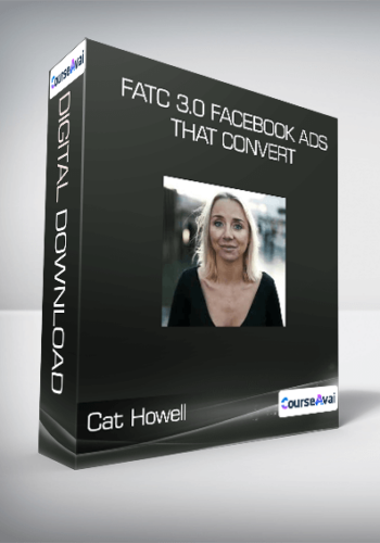 Cat Howell - FATC 3.0 Facebook Ads That Convert