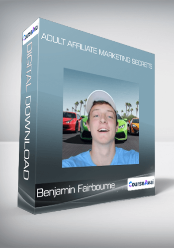 Benjamin Fairbourne – Adult Affiliate Marketing Secrets