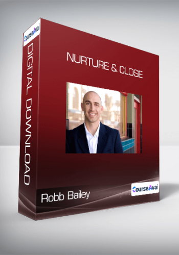 Robb Bailey – Nurture & Close