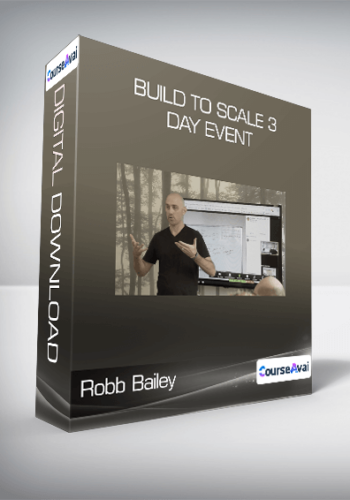 Robb Bailey – Build To Scale 3 Day Event