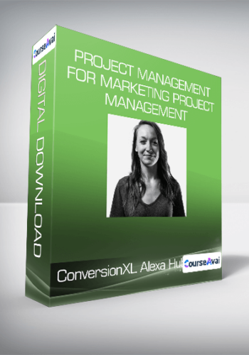 ConversionXL, Alexa Hubley – Project Management For Marketing Project Management