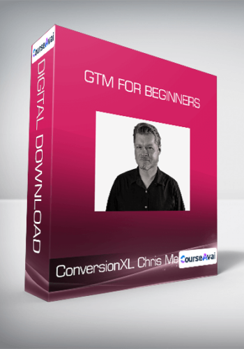 ConversionXL, Chris Mercer – GTM For Beginners