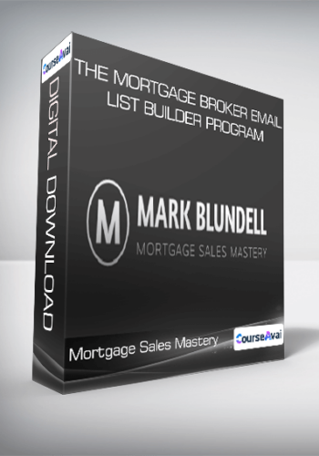 Mortgage Sales Mastery – The Mortgage Broker Email List Builder Program