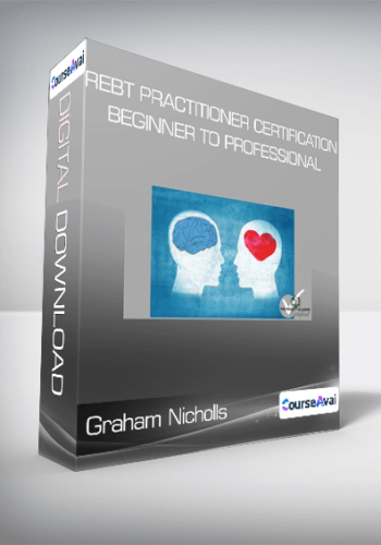 Graham Nicholls – REBT Practitioner Certification – Beginner To Professional