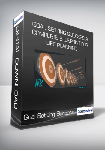 Goal Setting Success A Complete Blueprint For Life Planning